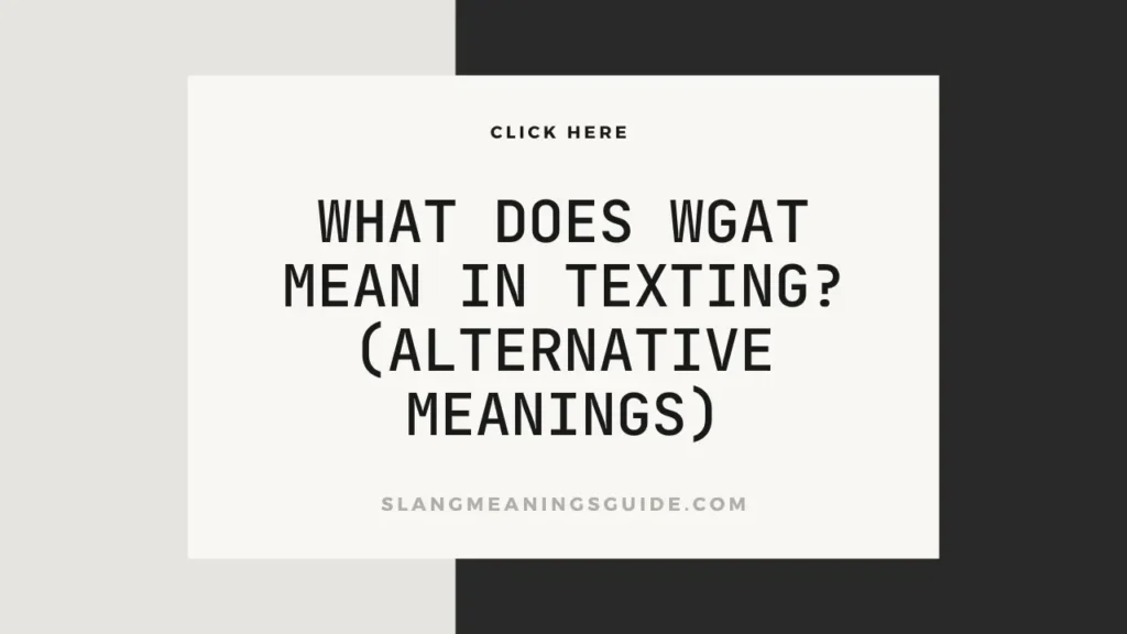 What Does WGAT Mean In Texting