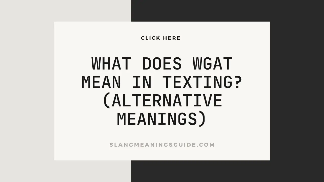 What Does WGAT Mean In Texting