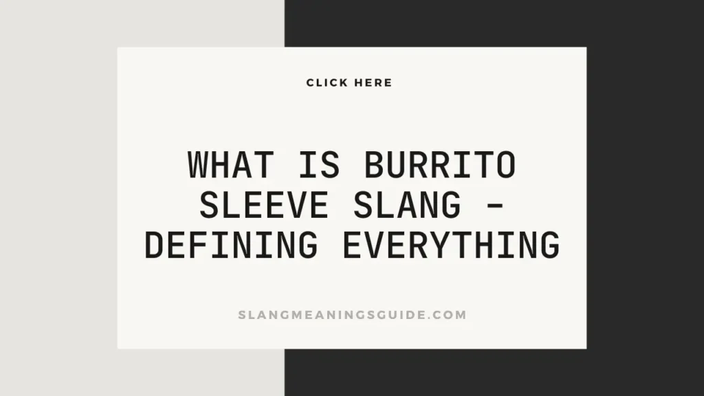 Burrito Sleeve Slang