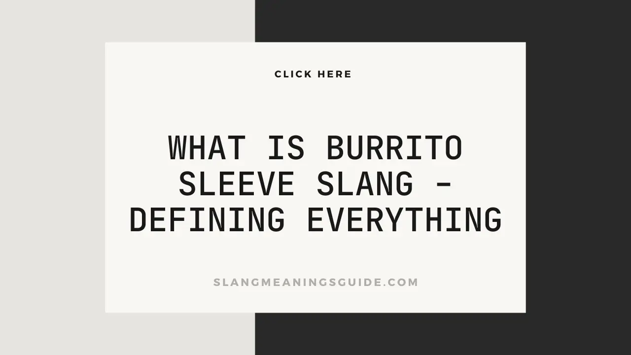 Burrito Sleeve Slang