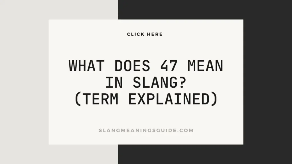 What Does 47 Mean In Slang