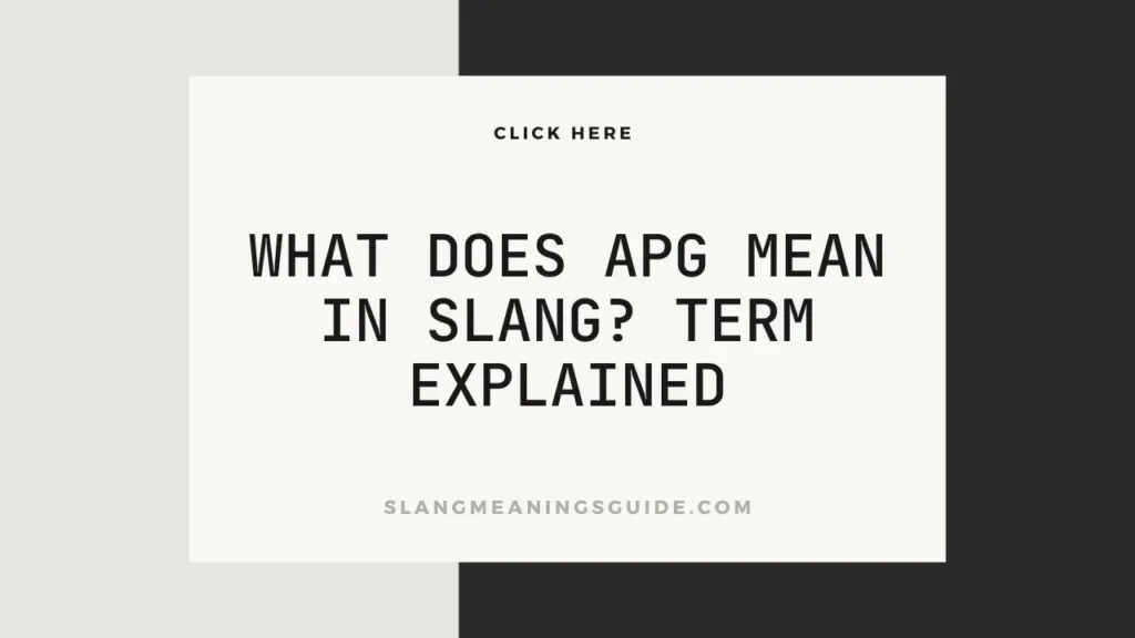 What Does APG Mean In Slang