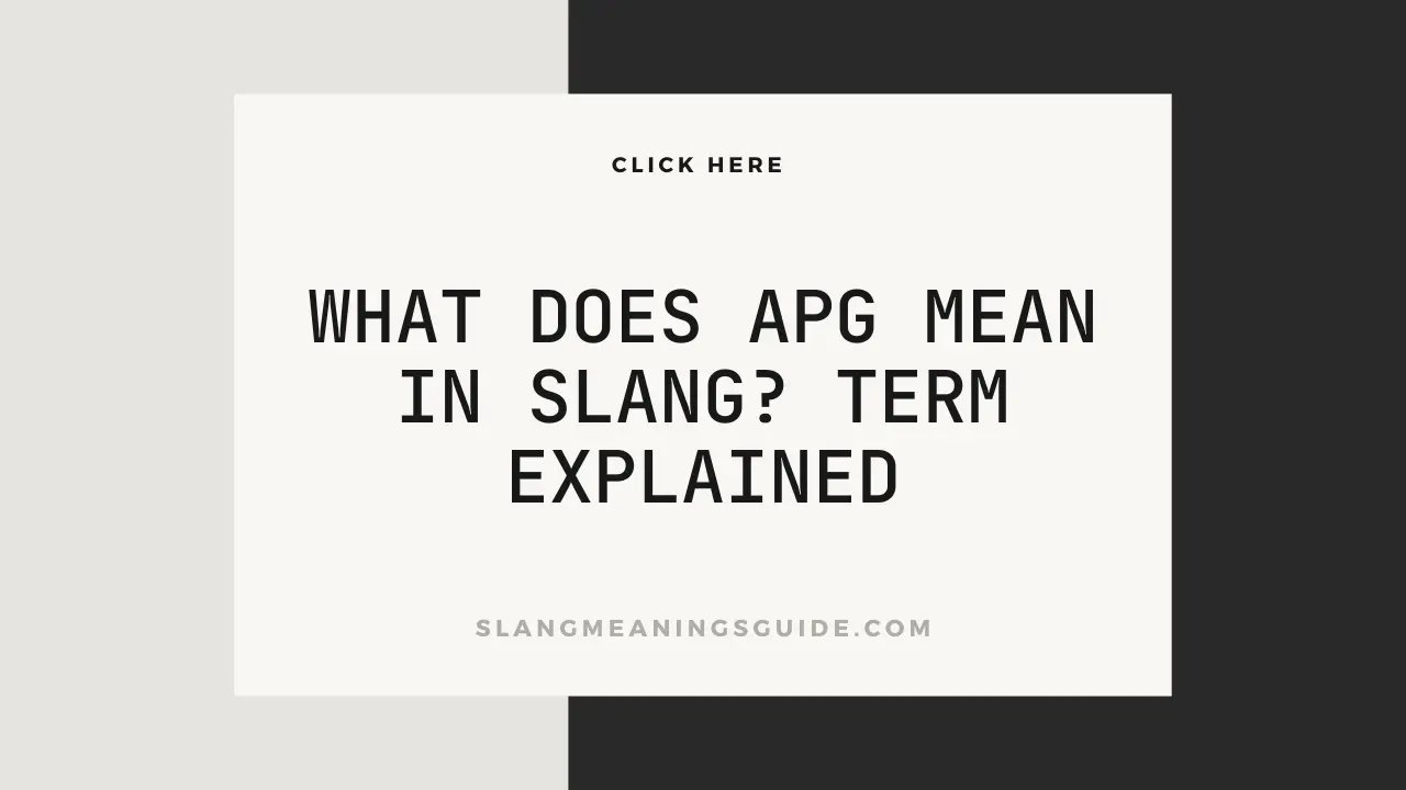 What Does APG Mean In Slang