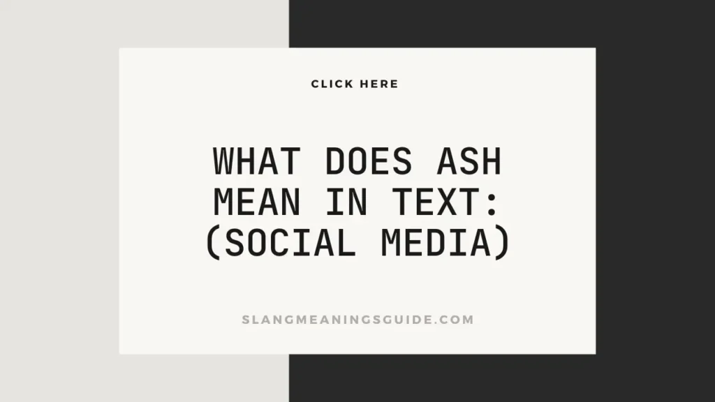 What Does Ash Mean In Text