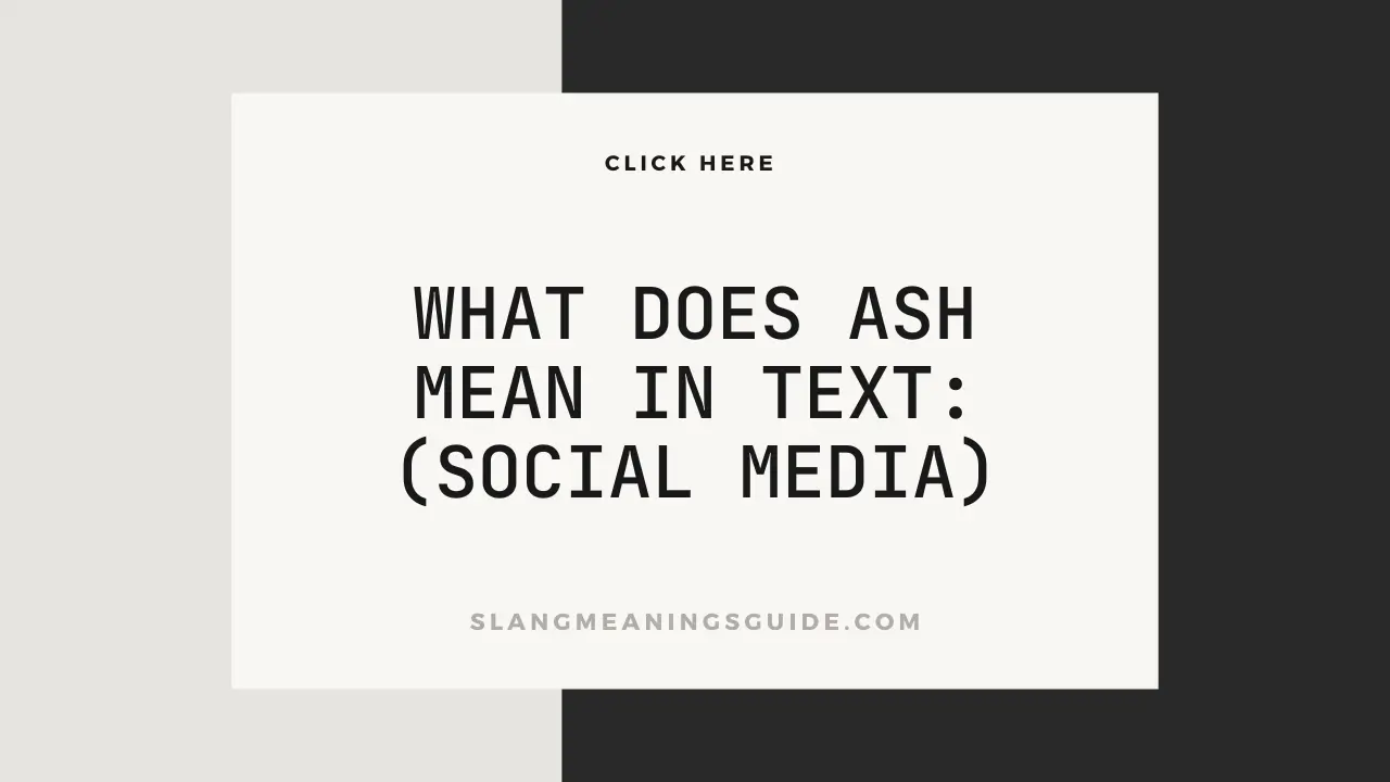 What Does Ash Mean In Text