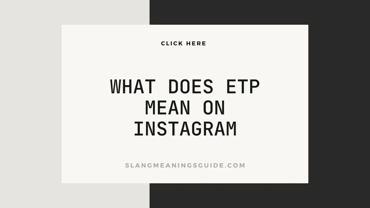 What Does ETP Mean On Instagram