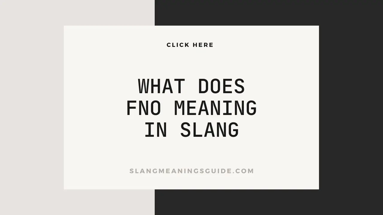 What Does FNO Meaning In Slang