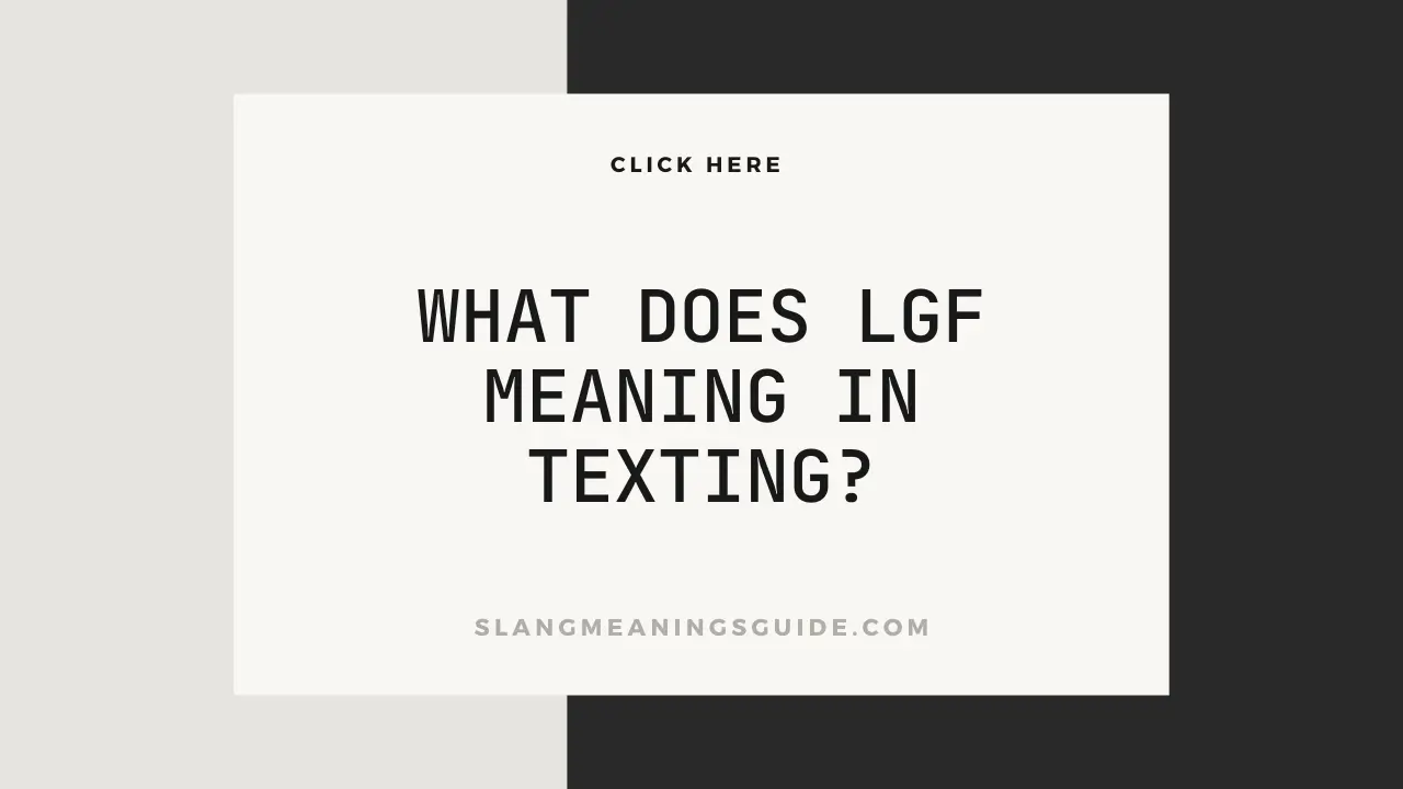 What Does LGF Meaning In Texting