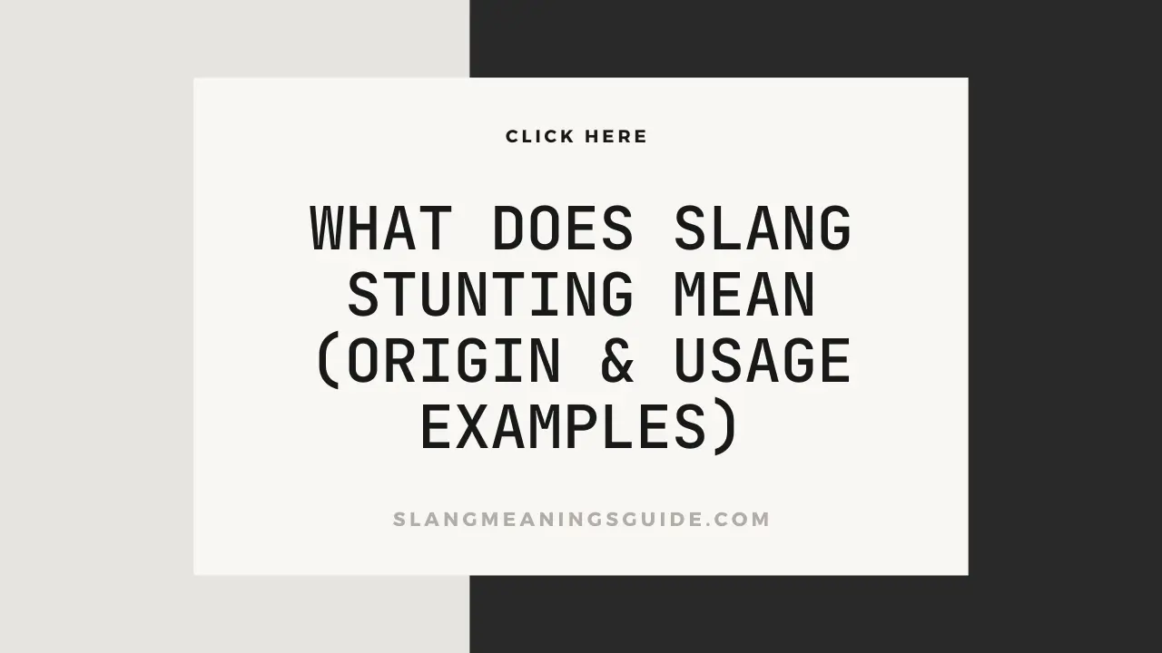 What Does Slang Stunting Mean