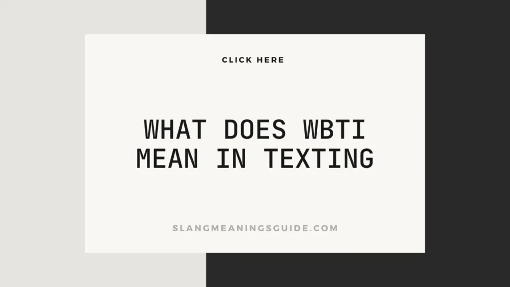 What Does WBTI Mean In Texting