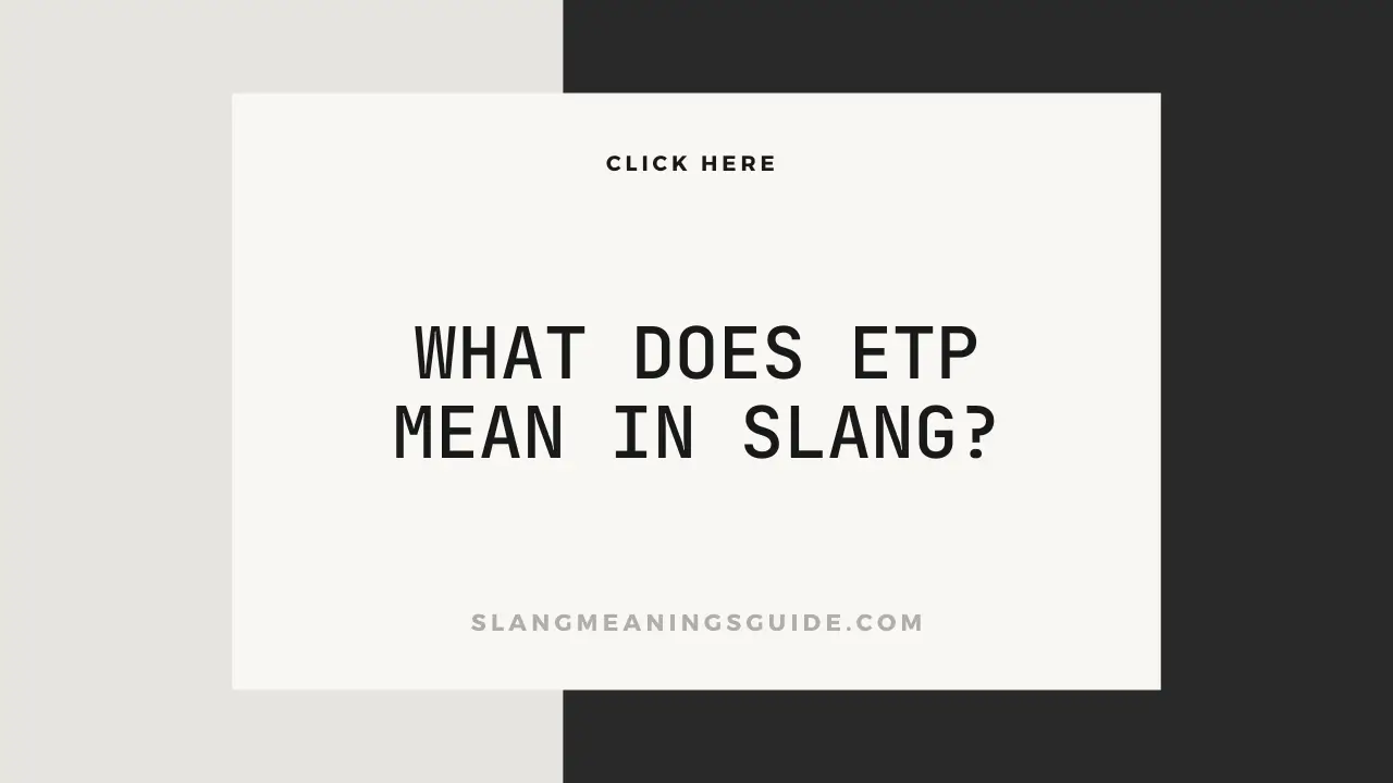 What does ETP Mean in Slang