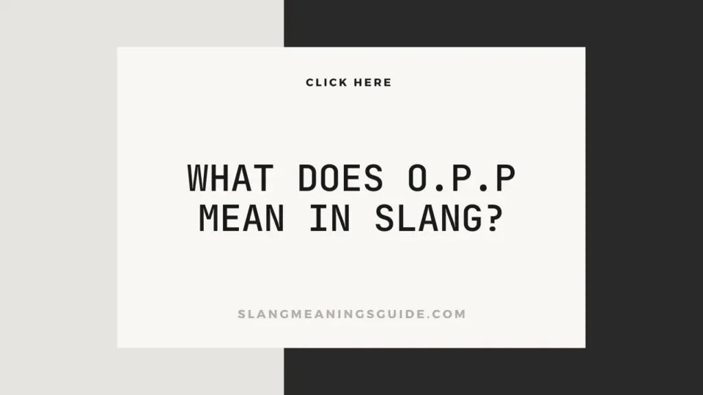 O.P.P Mean In Slang