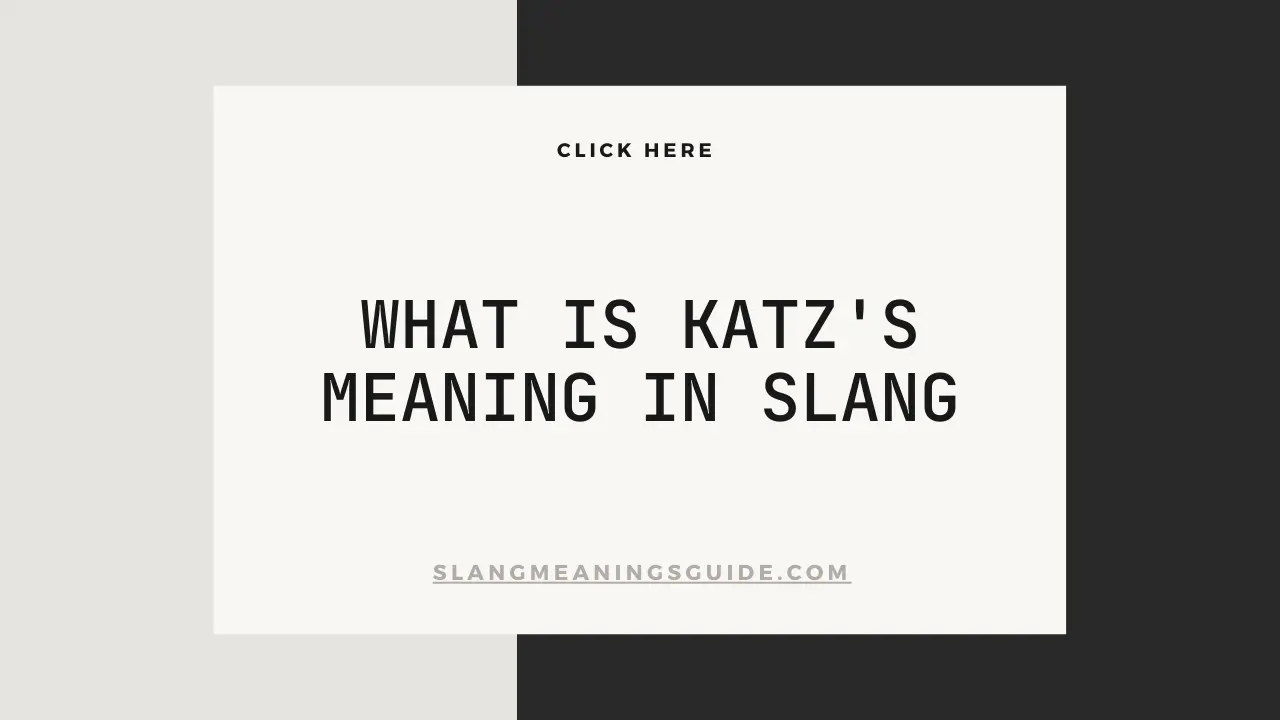 What Is Katz's Meaning In Slang