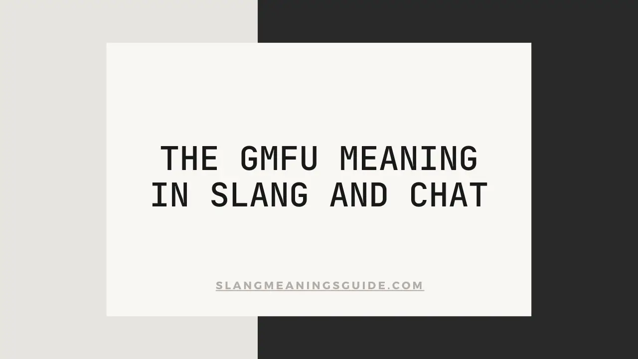 Meaning Of GMFU Slang