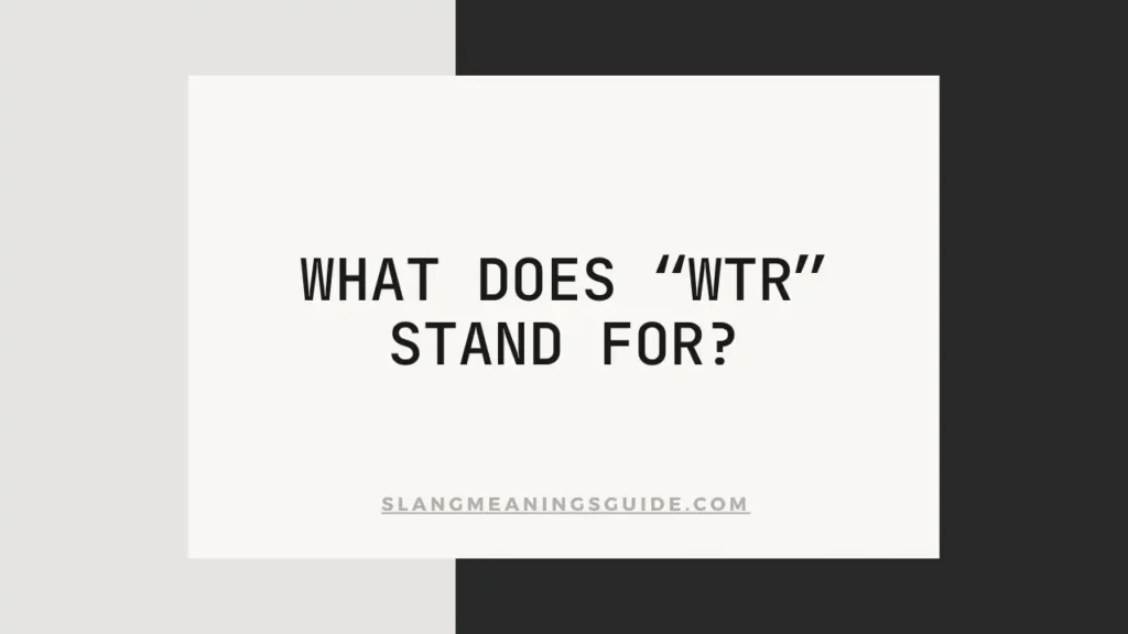 “WTR” Stand For