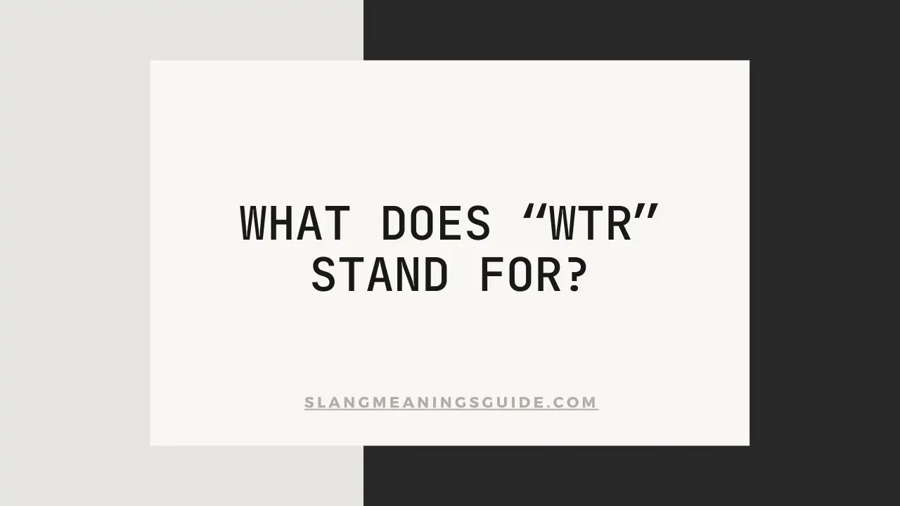 “WTR” Stand For