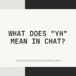 "Yh" Mean in Chat