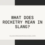 Rocketry mean in slang?