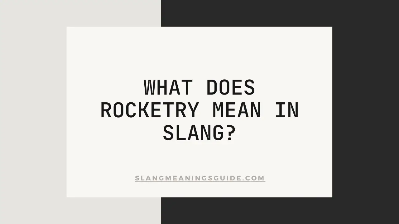 Rocketry mean in slang?