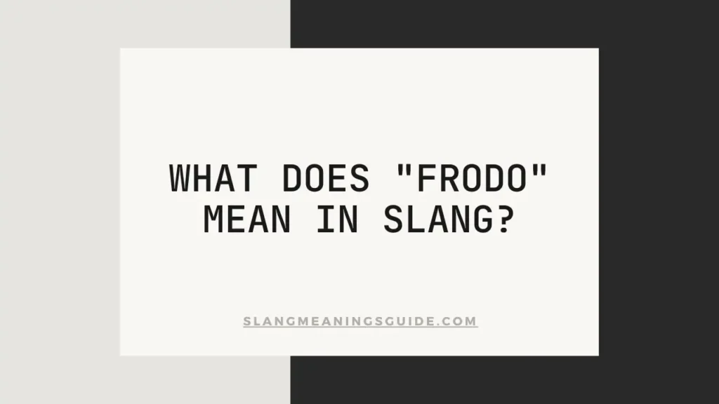 "Frodo" Mean In Slang