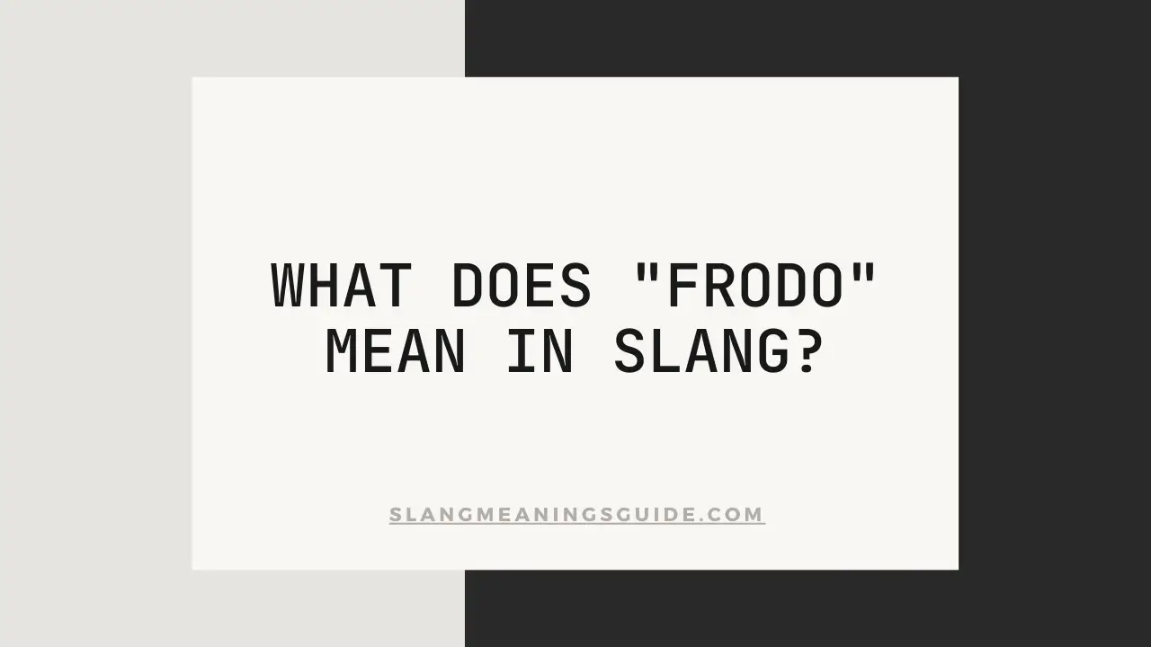 "Frodo" Mean In Slang