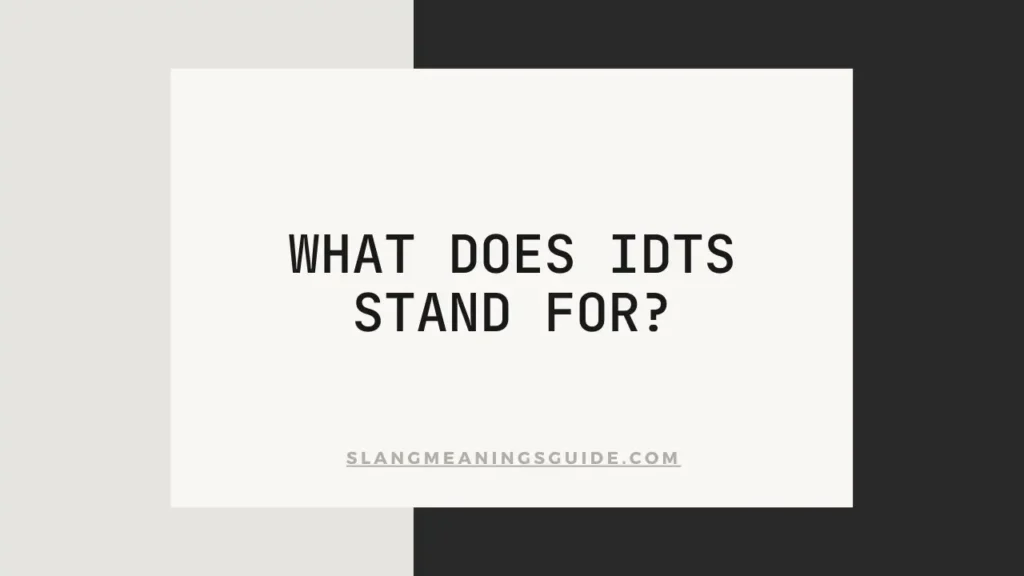 What Does IDTS Stand For