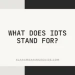 What Does IDTS Stand For