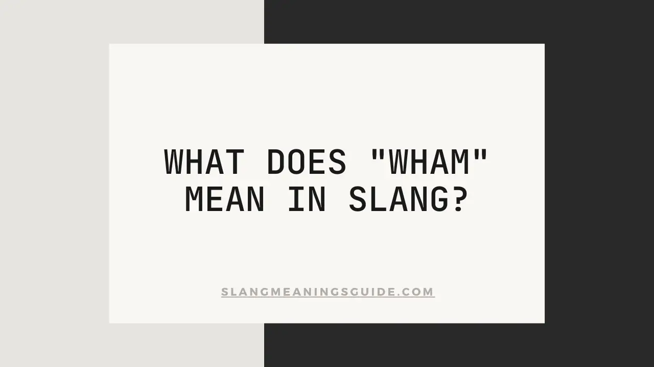 "Wham" Mean In Slang?