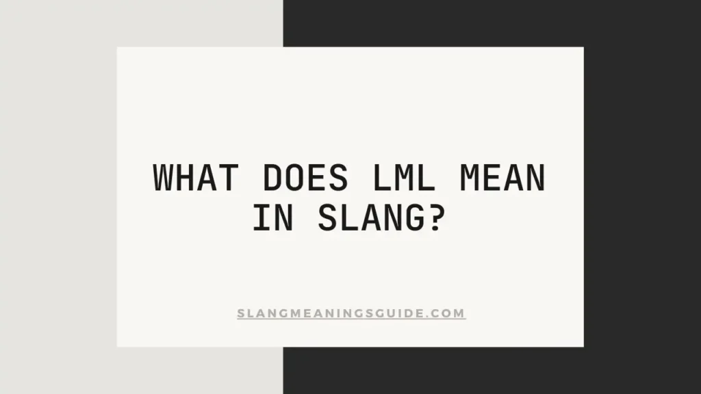 LML Mean In Slang