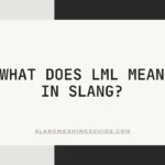 LML Mean In Slang