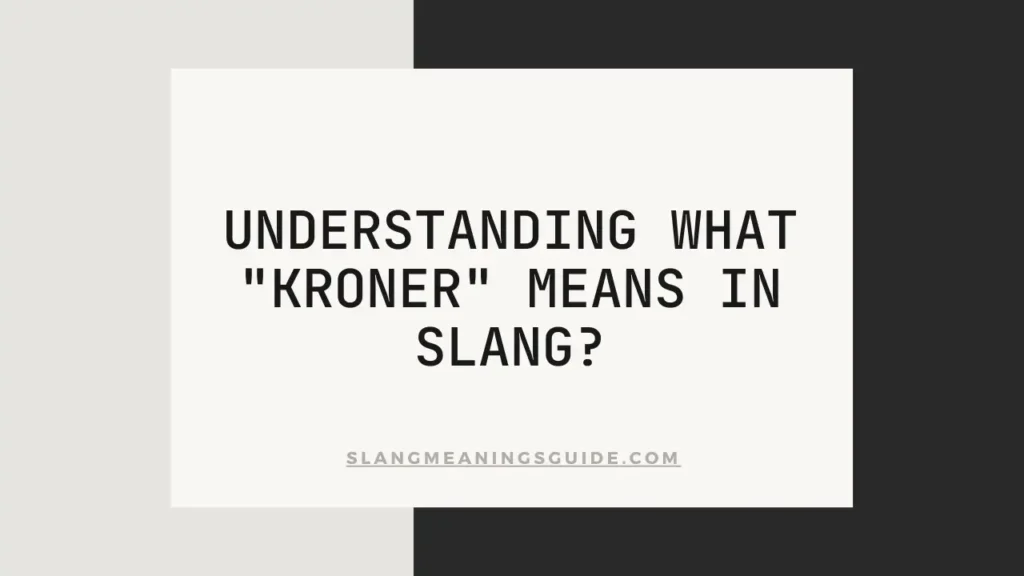 Kroner Mean In Slang